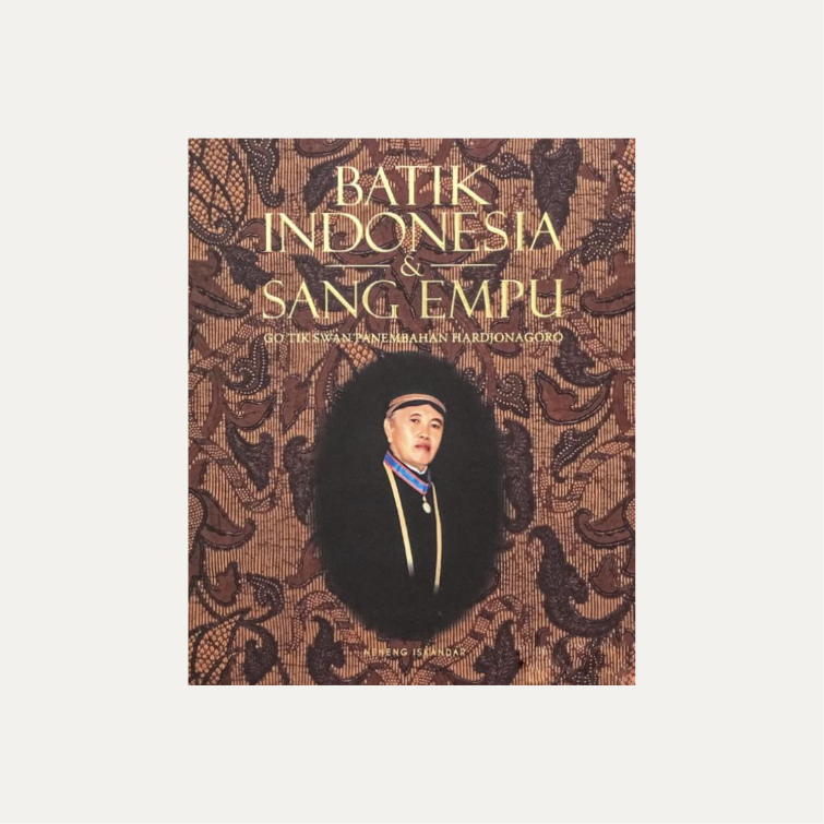 Batik Indonesia & Sang Empu: Go Tik Swan Panembahan Hardjonagoro