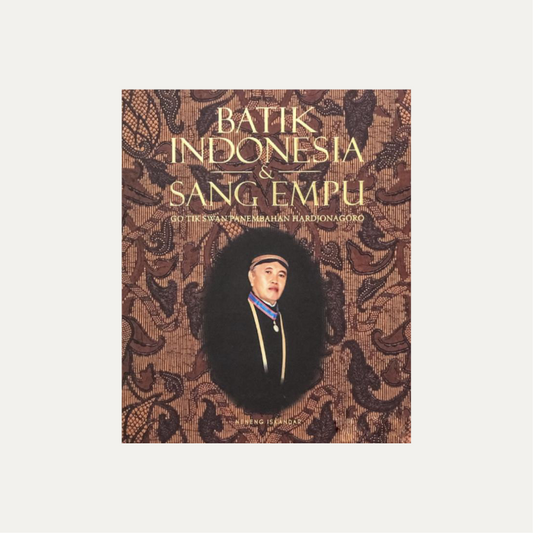 Batik Indonesia & Sang Empu: Go Tik Swan Panembahan Hardjonagoro